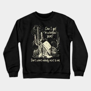 Can I Get A Window Seat Don't Want Nobody Next To Me Cactus Boots Cowboy Crewneck Sweatshirt